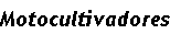 Motocultivadores