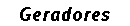 Geradores